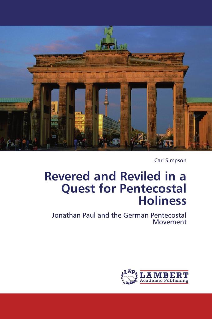 Revered and Reviled in a Quest for Pentecostal Holiness