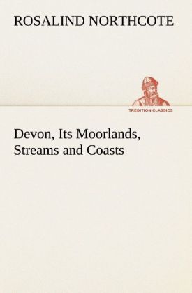 Devon Its Moorlands Streams and Coasts