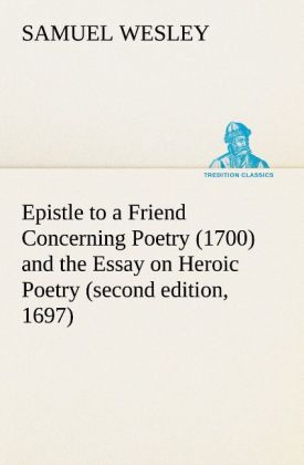 Epistle to a Friend Concerning Poetry (1700) and the Essay on Heroic Poetry (second edition 1697)
