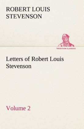 Letters of Robert Louis Stevenson ‘ Volume 2