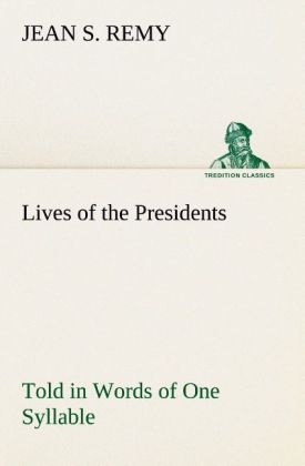 Lives of the Presidents Told in Words of One Syllable