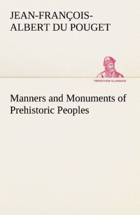 Manners and Monuments of Prehistoric Peoples