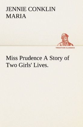Miss Prudence A Story of Two Girls' Lives.