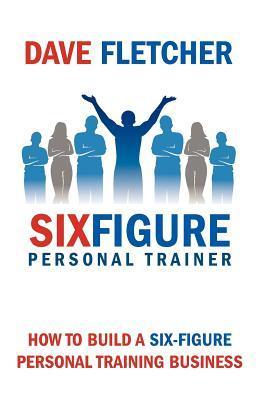 How to Build a Six-Figure Personal Training Business