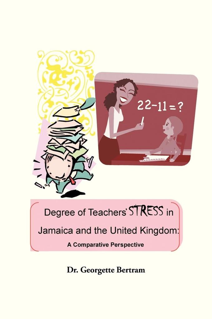 Degree of Teachers‘ Stress in Jamaica and the United Kingdom