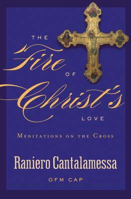 The Fire of Christ‘s Love: Meditations on the Cross