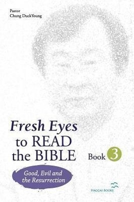 Fresh Eyes to Read the Bible - Book 3: Good Evil and Resurrection