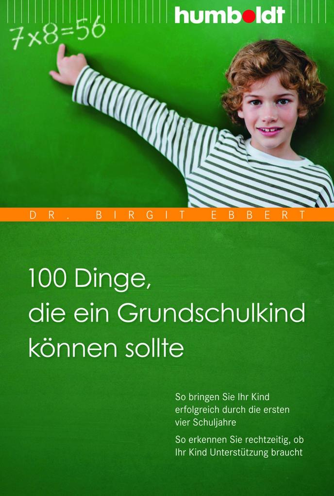 100 Dinge die ein Grundschulkind können sollte - Birgit Ebbert