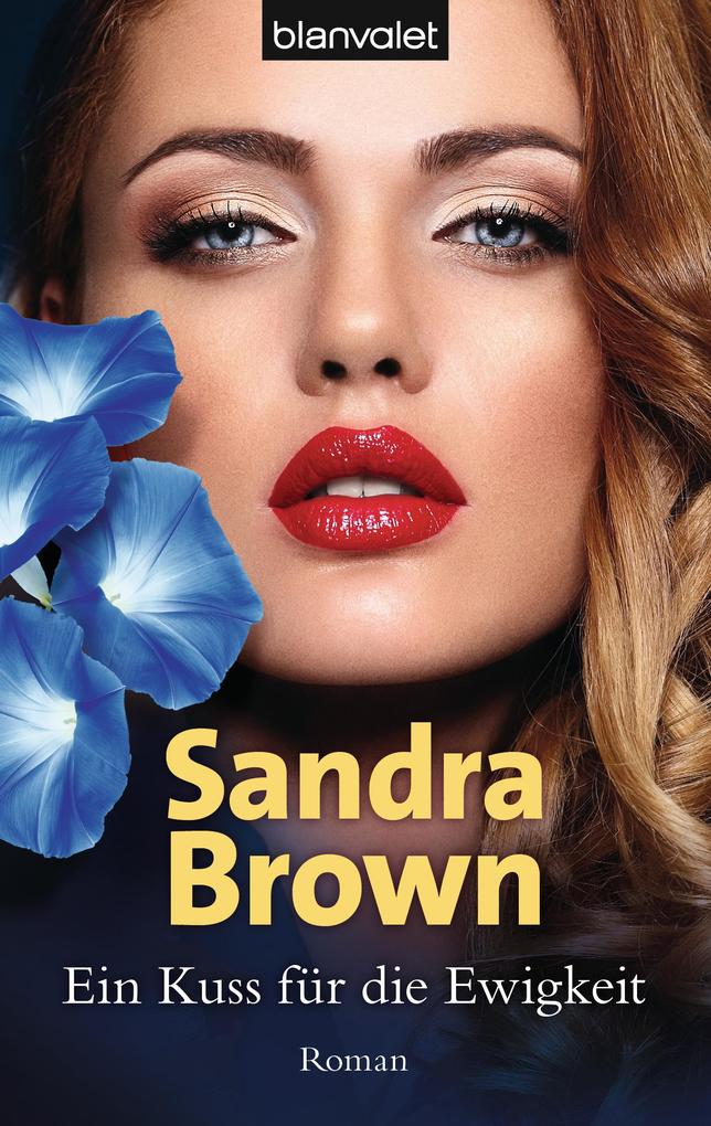 Ein Kuss für die Ewigkeit - Sandra Brown