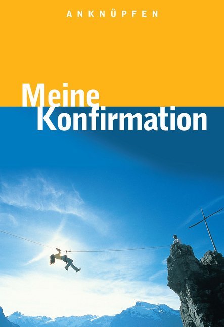 Anknüpfen - Meine Konfirmation - Martin Hinderer/ Bernd Wildermuth/ Thomas Ebinger