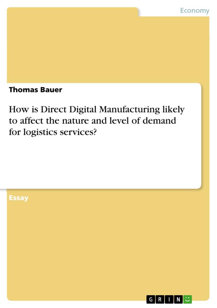 How is Direct Digital Manufacturing likely to affect the nature and level of demand for logistics services? - Thomas Bauer