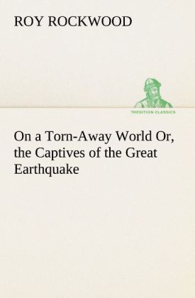 On a Torn-Away World Or the Captives of the Great Earthquake