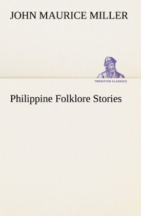 Philippine Folklore Stories - John Maurice Miller
