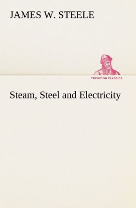 Steam Steel and Electricity