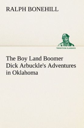 The Boy Land Boomer Dick Arbuckle's Adventures in Oklahoma