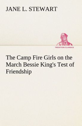 The Camp Fire Girls on the March Bessie King's Test of Friendship
