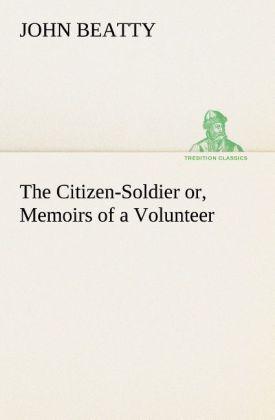The Citizen-Soldier or Memoirs of a Volunteer