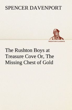 The Rushton Boys at Treasure Cove Or The Missing Chest of Gold