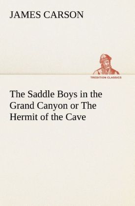 The Saddle Boys in the Grand Canyon or The Hermit of the Cave