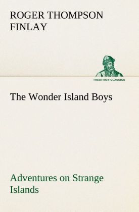 The Wonder Island Boys: Adventures on Strange Islands
