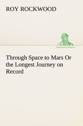 Through Space to Mars Or the Longest Journey on Record