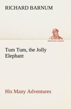 Tum Tum the Jolly Elephant His Many Adventures