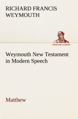 Weymouth New Testament in Modern Speech Matthew
