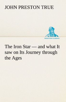The Iron Star - and what It saw on Its Journey through the Ages