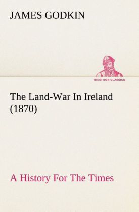 The Land-War In Ireland (1870) A History For The Times