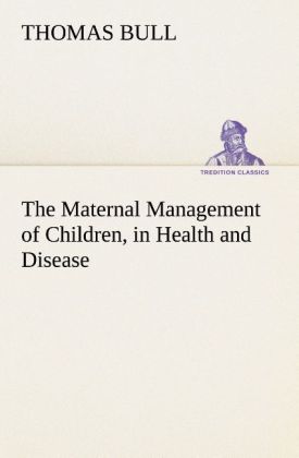 The Maternal Management of Children in Health and Disease
