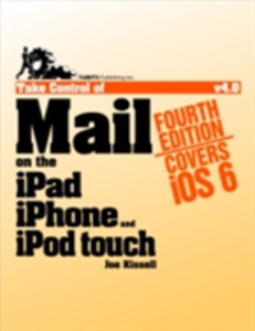 Take Control of Mail on the iPad, iPhone, and iPod touch als eBook Download von Joe Kissell - Joe Kissell