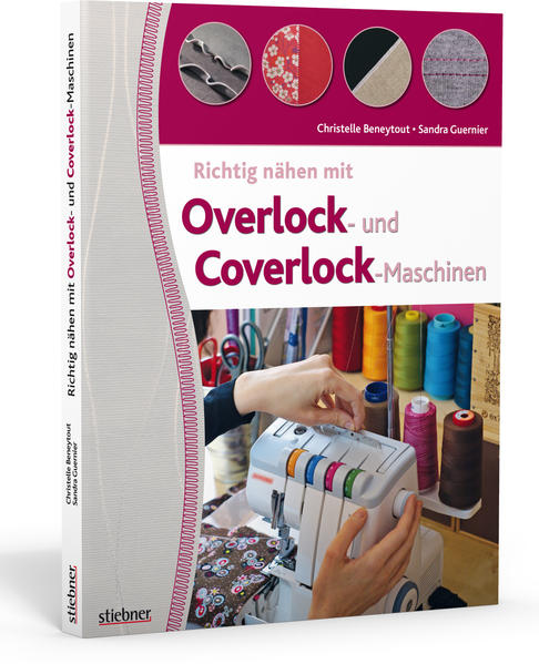 Richtig nähen mit Overlock- und Coverlock-Maschinen - Christelle Beneytout/ Sandra Guernier