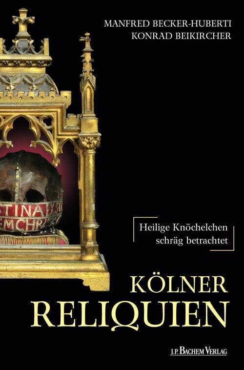 Kölner Reliquien - Konrad Beikircher/ Manfed Becker-Huberti