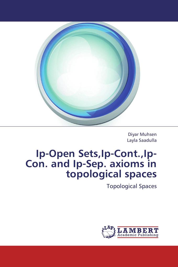 Ip-Open SetsIp-Cont.Ip-Con. and Ip-Sep. axioms in topological spaces