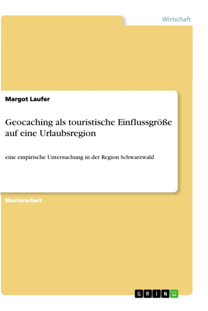 Geocaching als touristische Einflussgröße auf eine Urlaubsregion - Margot Laufer