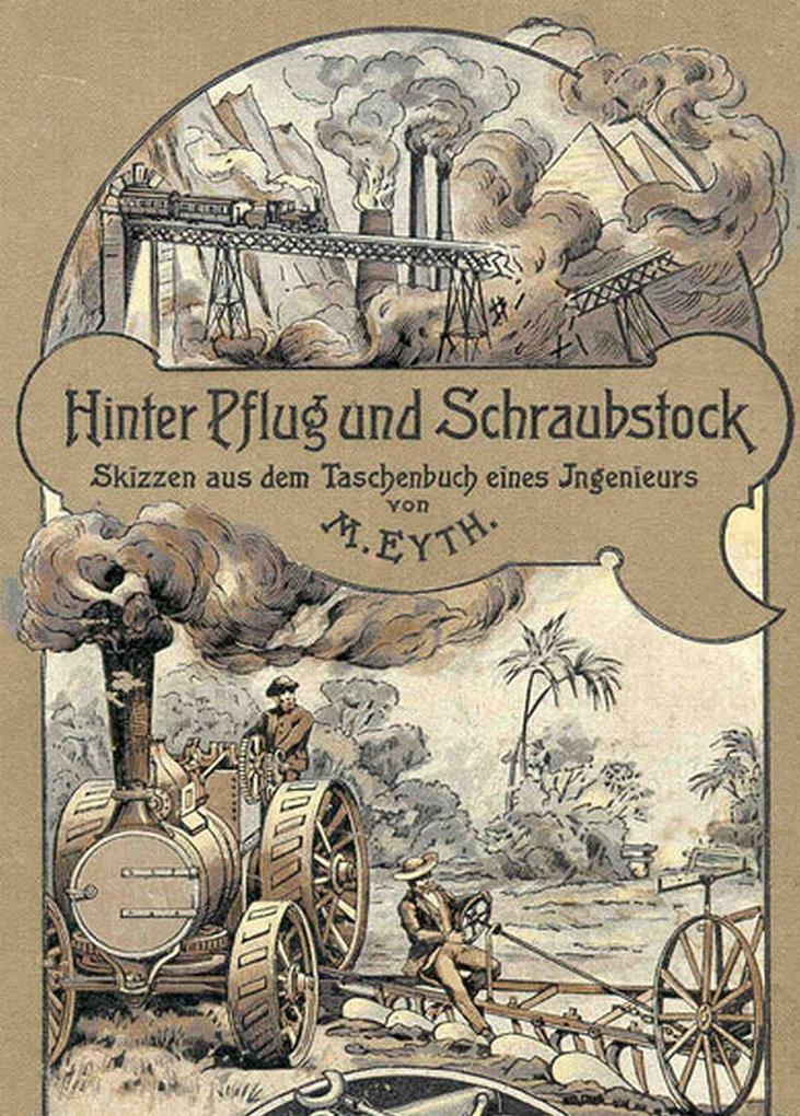 Hinter Pflug und Schraubstock - Max Eyth