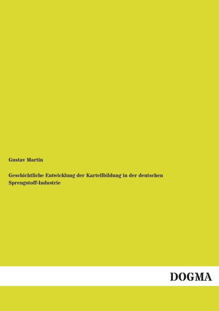 Geschichtliche Entwicklung der Kartellbildung in der deutschen Sprengstoff-Industrie