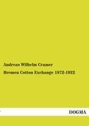 Bremen Cotton Exchange 1872-1922 - Andreas Wilhelm Cramer