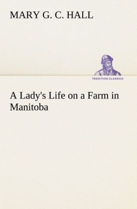 A Lady‘s Life on a Farm in Manitoba