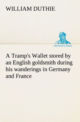 A Tramp‘s Wallet stored by an English goldsmith during his wanderings in Germany and France