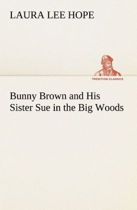 Bunny Brown and His Sister Sue in the Big Woods