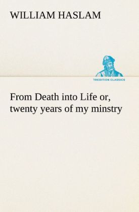 From Death into Life or twenty years of my minstry