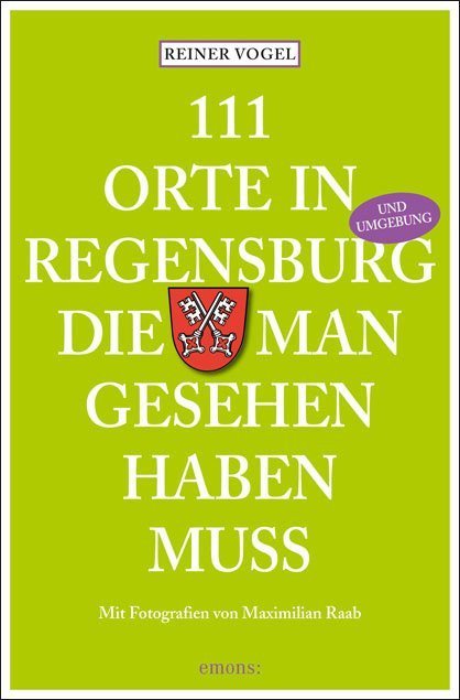 111 Orte In Regensburg Die Man Gesehen Haben Muss Taschenbuch Reiner Vogel