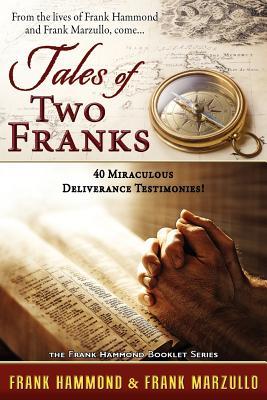 Tales of Two Franks - 40 Deliverance Testimonies: Learn some of the humorous strange exciting and bizarre things experienced in the ministries of he