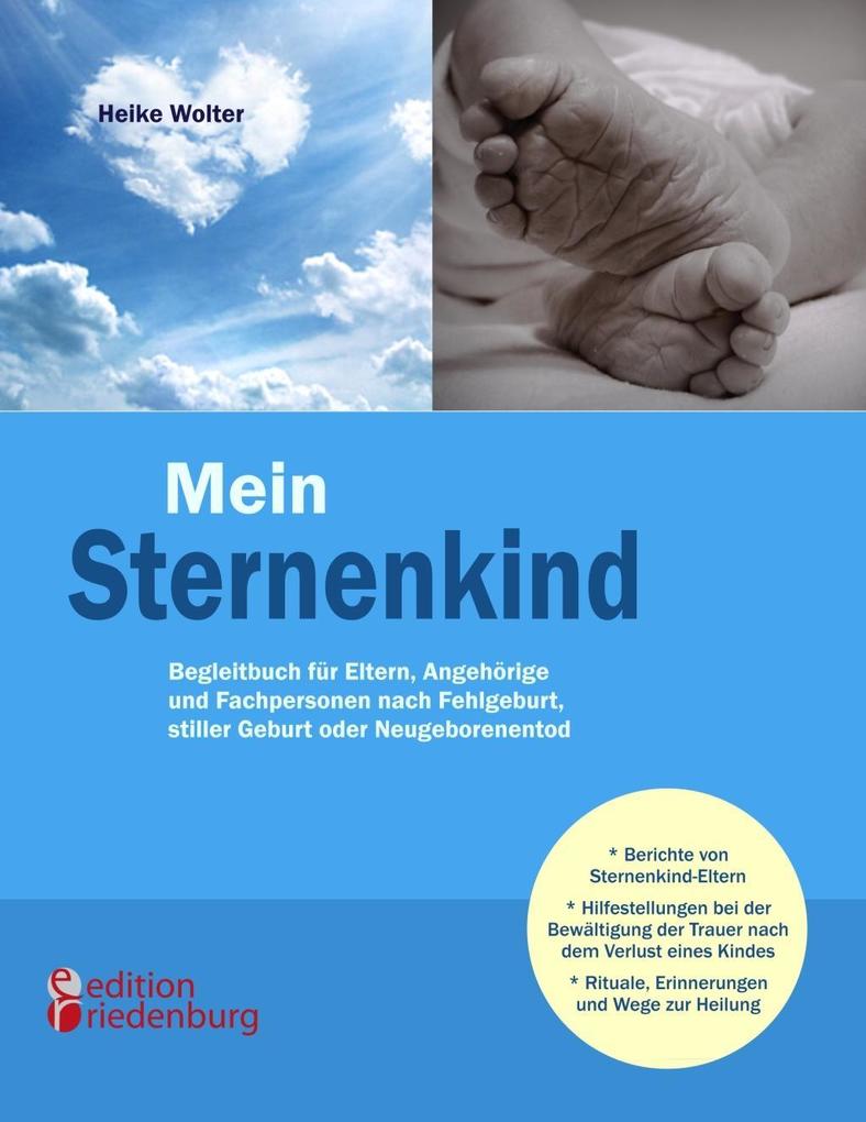 Mein Sternenkind - Begleitbuch für Eltern Angehörige und Fachpersonen nach Fehlgeburt stiller Geburt oder Neugeborenentod