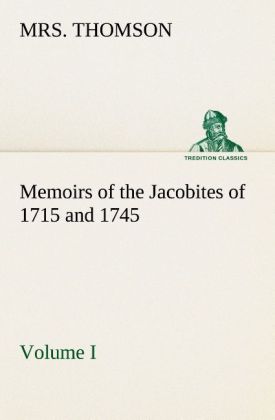 Image of Memoirs of the Jacobites of 1715 and 1745. Volume I.