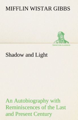 Shadow and Light An Autobiography with Reminiscences of the Last and Present Century