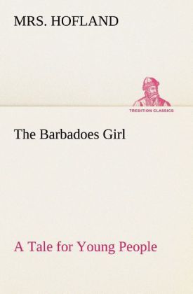 The Barbadoes Girl A Tale for Young People