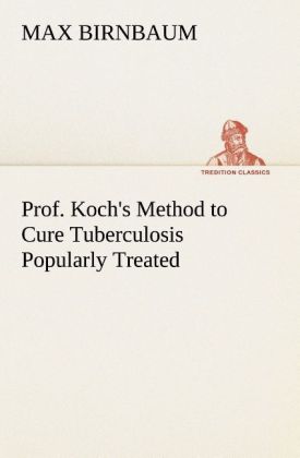 Prof. Koch's Method to Cure Tuberculosis Popularly Treated