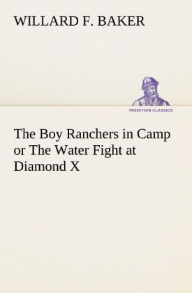 Image of The Boy Ranchers in Camp or The Water Fight at Diamond X